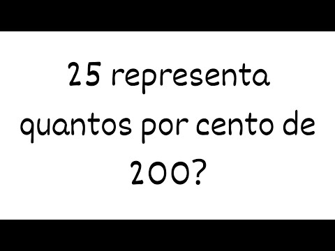 25 representa quantos por cento de 200?