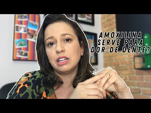 A amoxicilina serve para dor de dente?