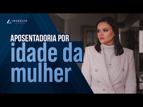 Com quantos anos uma mulher pode se aposentar?