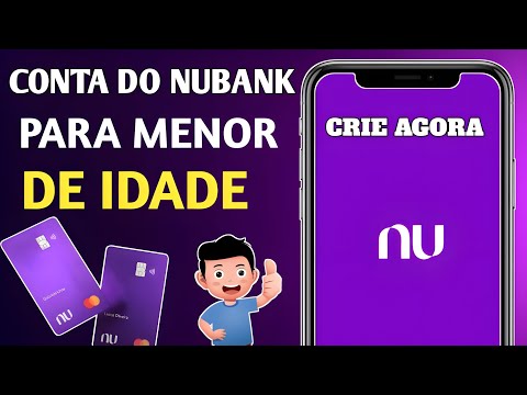 Como abrir uma conta Nubank para menor?