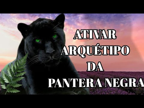 Como ativar o arquétipo da pantera negra?