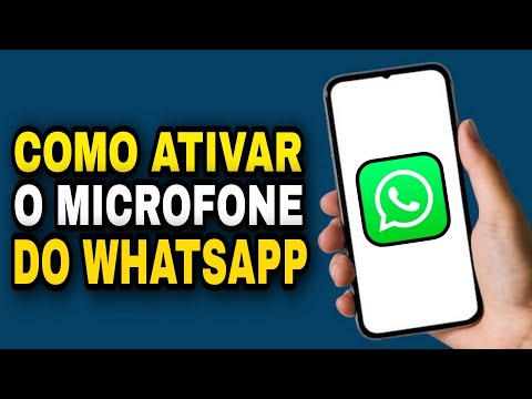 Como ativar o microfone do WhatsApp?