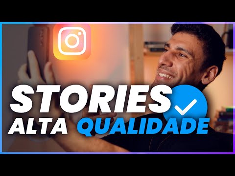 Como aumentar a qualidade dos seus stories?