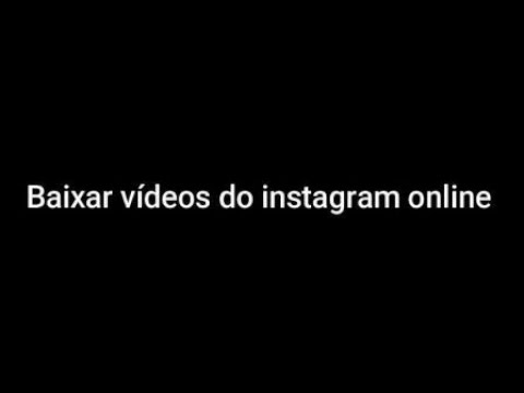 Como baixar vídeos do Instagram online?