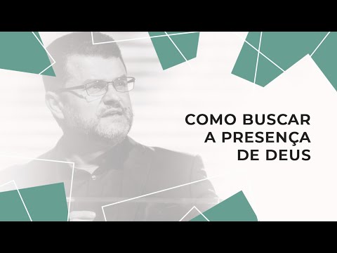 Como buscar a presença de Deus?