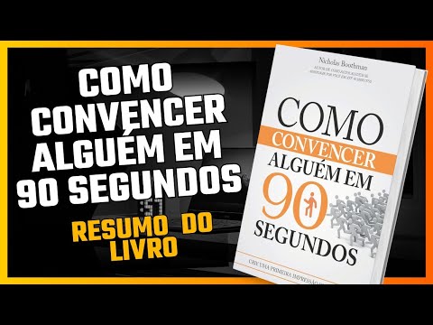 Como convencer alguém em 90 segundos?