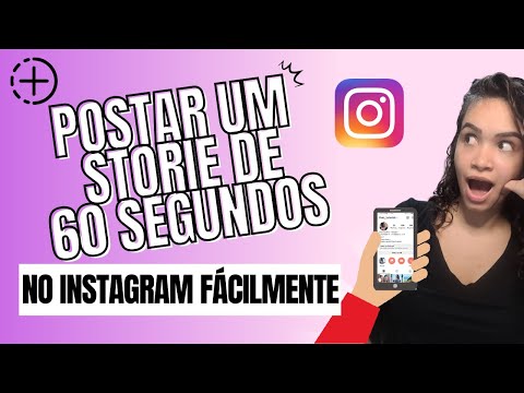 Como criar stories de 60 segundos no Instagram?