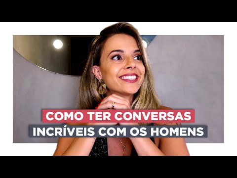 Como criar uma conexão com um homem?