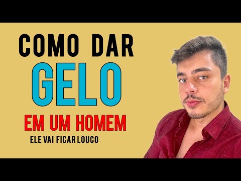 Como dar um gelo em um homem?