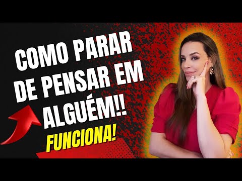 Como Deixar de Pensar em Alguém?