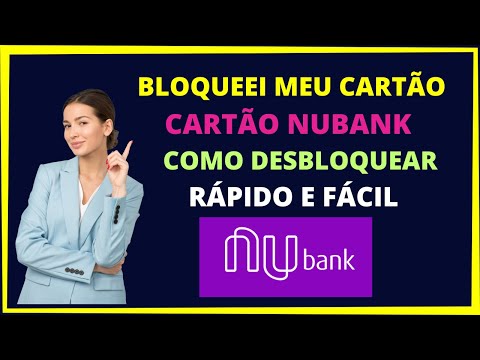 Como desbloquear meu cartão Nubank?