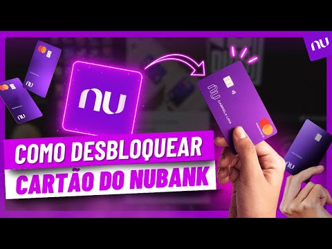 Como desbloquear o cartão Nubank?