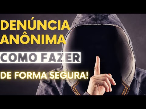 Como descobrir quem fez uma denúncia anônima?