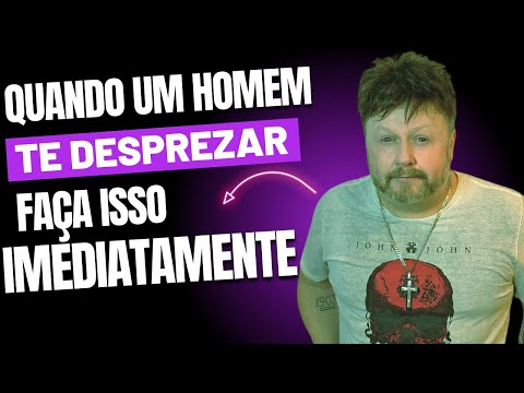 Como Desprezar um Homem que Não Te Valoriza?