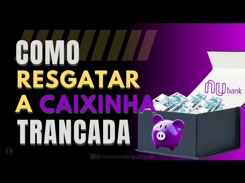 Como destrancar o dinheiro da caixinha Nubank?