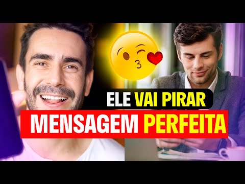 Como enviar mensagens para enlouquecer um homem?