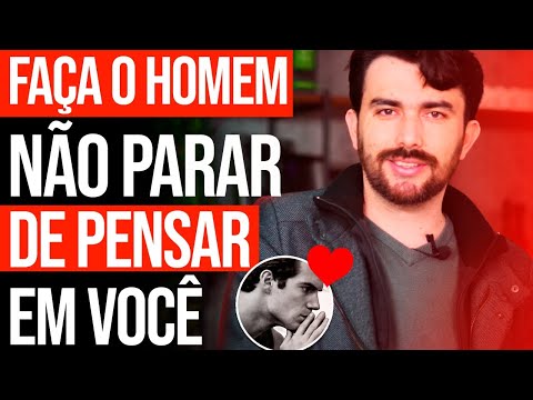 Como Fazer com que Ele Não Pare de Pensar em Você?