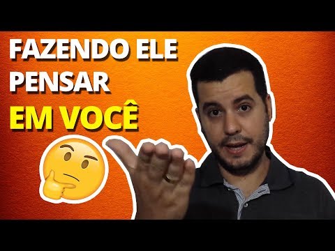 Como Fazer Ele Pensar em Mim e Me Procurar?