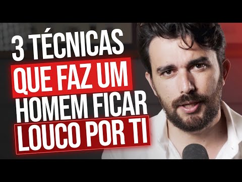 Como fazer um homem ficar louco por você?