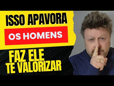 Como fazer um homem valorizar você?