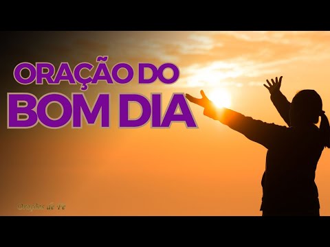 Como fazer uma oração de bom dia?