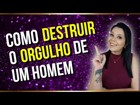 Como Ferir o Ego de um Homem Orgulhoso?