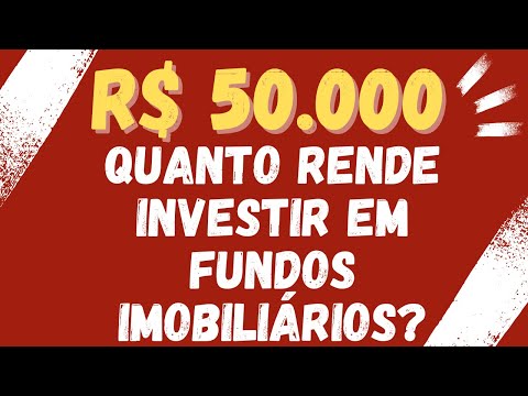 Como investir 50 mil em fundos imobiliários?