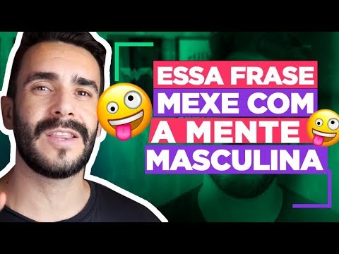 Como mexer com a cabeça de um homem por mensagem?