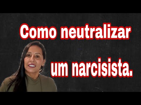 Como neutralizar um narcisista?