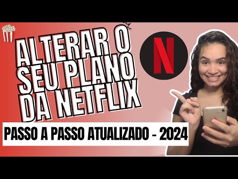 Como posso alterar meu plano na Netflix?