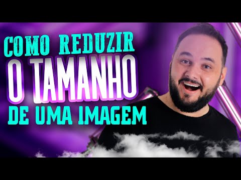 Como reduzir o tamanho da imagem?