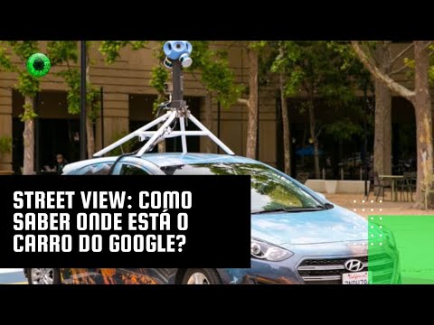 Como saber quando o carro do Google vai passar?