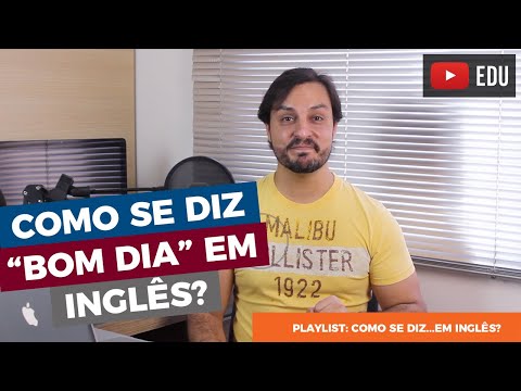 Como se diz bom dia em inglês?