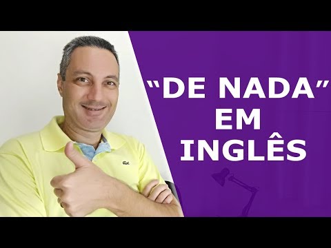 Como se diz de nada em inglês?