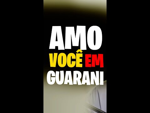 Como se diz eu te amo em Tupi Guarani?