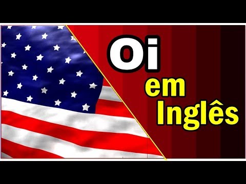 Como se diz oi em inglês?