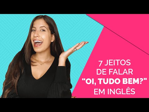 Como se diz oi, tudo bem em inglês?