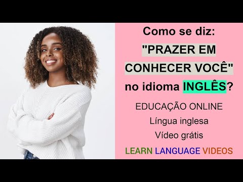 Como se diz prazer em conhecer você em inglês?