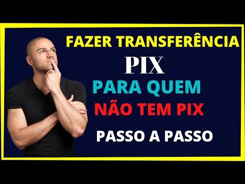 Como transferir dinheiro para alguém que tem Pix se eu não tenho?