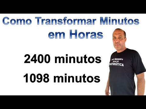 Como transformar minutos em horas?