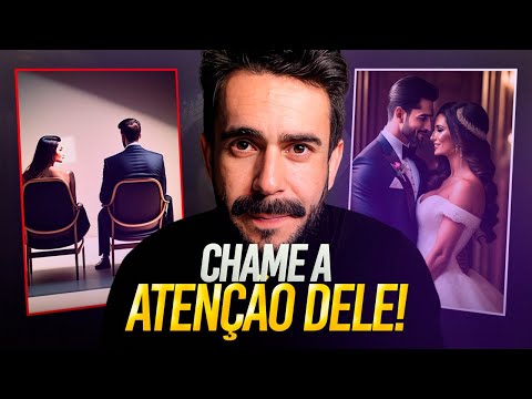 Como um homem chama a atenção quando deseja?