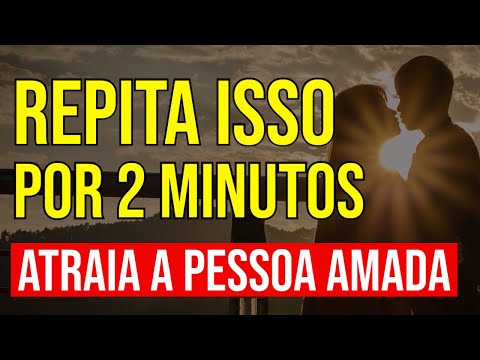 Como usar a lei da atração para atrair uma pessoa?