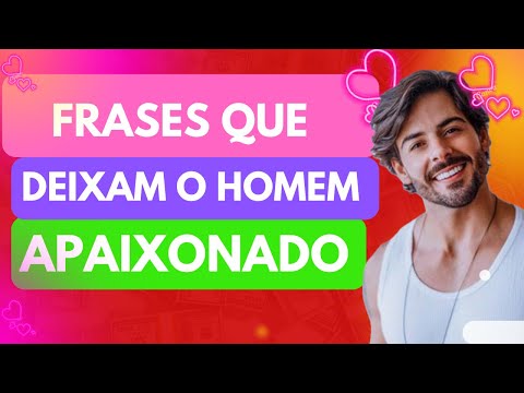 Como usar frases para deixar um homem apaixonado?