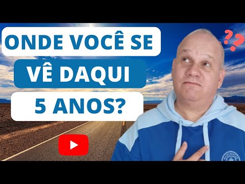 Como você se vê daqui a 5 anos?