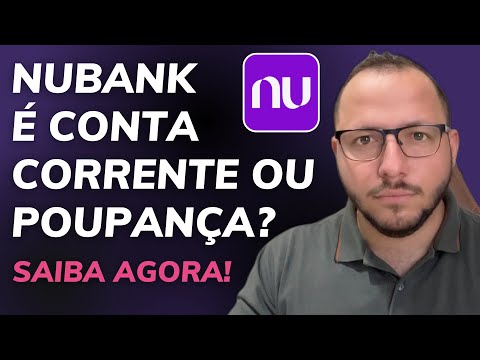 Conta Nubank: É Corrente ou Poupança?