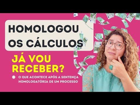 Depois de homologados os cálculos, quanto tempo leva para receber?