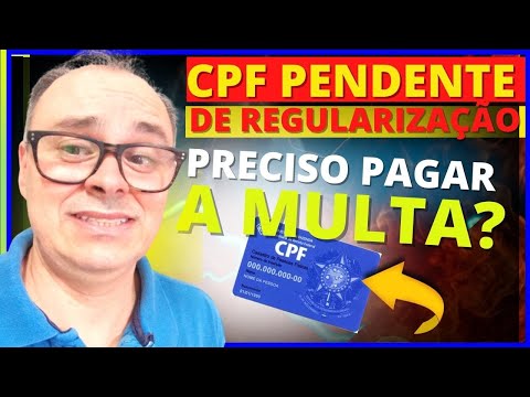 É necessário pagar a multa para regularizar o CPF?