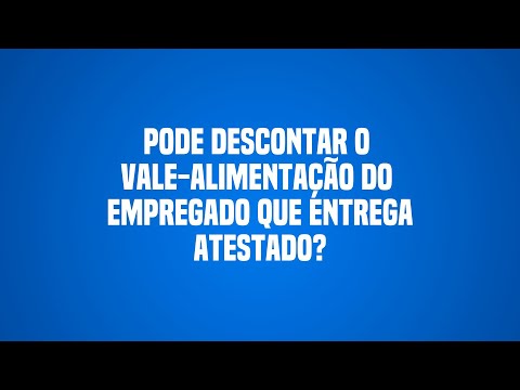 É possível descontar o vale alimentação com atestado médico?