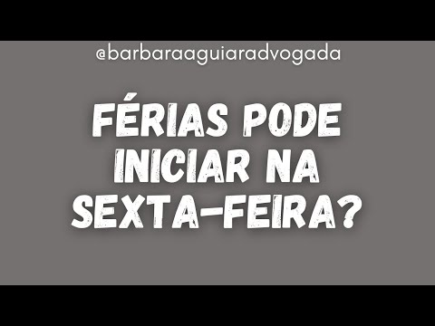 É possível entrar de férias na sexta-feira?