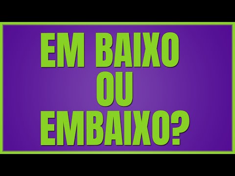 Embaixo ou em baixo: qual a forma correta?